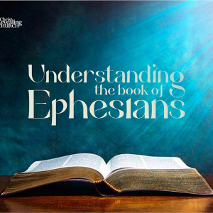 Understanding The Book Of Ephesians – New Light Part 7